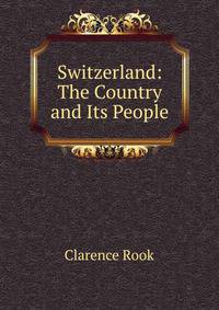 Switzerland: The Country and Its People