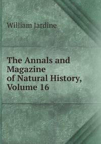 The Annals and Magazine of Natural History, Volume 16