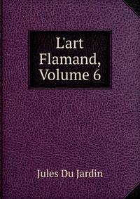 L'art Flamand, Volume 6