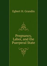 Pregnancy, Labor, and the Puerperal State