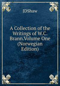 A Collection of the Writings of W.C. Brann.Volume One (Norwegian Edition)