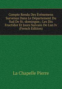 Compte Rendu Des ?v?nemens Survenus Dans Le D?partement Du Sud De St.-domingue,: Les Dix Fructidor Et Jours Suivans De L'an Iv (French Edition)