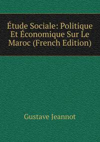 Etude Sociale: Politique Et Economique Sur Le Maroc (French Edition)