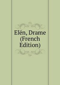 Elen, Drame (French Edition)