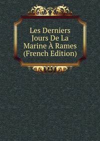 Les Derniers Jours De La Marine A Rames (French Edition)