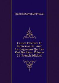 Causes Celebres Et Interessantes: Avec Les Jugemens Qui Les Ont Decidees, Volume 21 (French Edition)