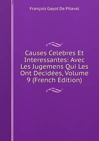 Causes Celebres Et Interessantes: Avec Les Jugemens Qui Les Ont Decidees, Volume 9 (French Edition)