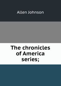 The chronicles of America series;