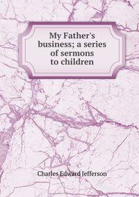 My Father's business; a series of sermons to children