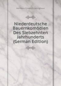 Niederdeutsche Bauernkomodien Des Siebzehnten Jahrhunderts (German Edition)