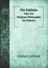Die Kabbala. Oder Die Religions-Philosophie Der Hebrer