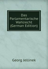 Das Parlamentarische Wahlrecht (German Edition)