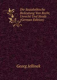 Die Sozialethische Bedeutung Von Recht, Unrecht Und Strafe (German Edition)