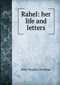 Rahel: her life and letters