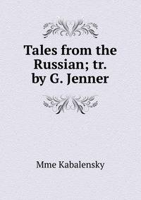 Tales from the Russian; tr. by G. Jenner
