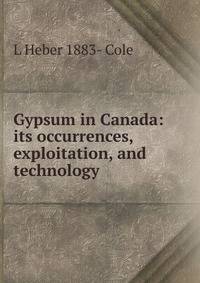 Gypsum in Canada: its occurrences, exploitation, and technology