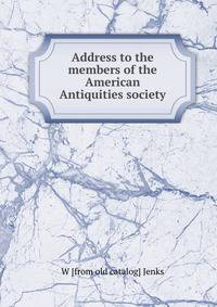 Address to the members of the American Antiquities society