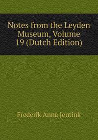 Notes from the Leyden Museum, Volume 19 (Dutch Edition)