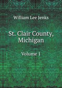 St. Clair County, Michigan. Volume 1