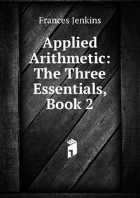 Applied Arithmetic: The Three Essentials, Book 2