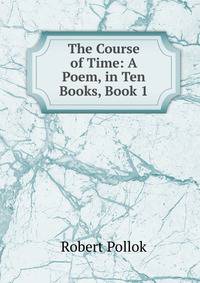 The Course of Time: A Poem, in Ten Books, Book 1