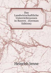Das Landwirtschaftliche Unterrichtswesen in Bayern . (German Edition)