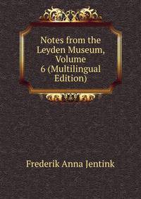 Notes from the Leyden Museum, Volume 6 (Multilingual Edition)