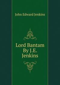 Lord Bantam By J.E. Jenkins.