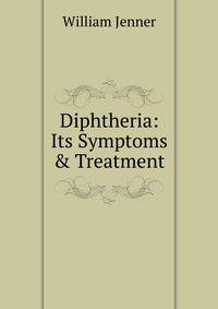 Diphtheria: Its Symptoms &amp; Treatment