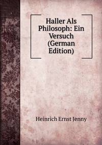 Haller Als Philosoph: Ein Versuch (German Edition)