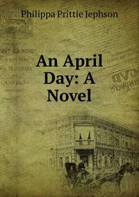 An April Day: A Novel
