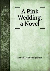 A Pink Wedding. a Novel