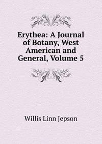 Erythea: A Journal of Botany, West American and General, Volume 5