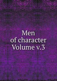 Men of character Volume v.3