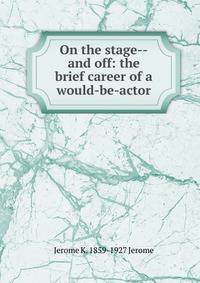 On the stage--and off: the brief career of a would-be-actor