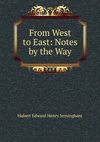 From West to East: Notes by the Way