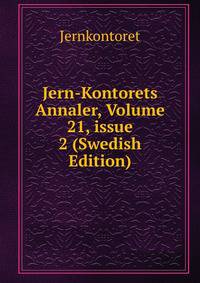 Jern-Kontorets Annaler, Volume 21, issue 2 (Swedish Edition)
