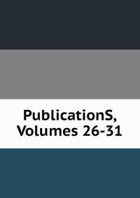 PublicationS, Volumes 26-31