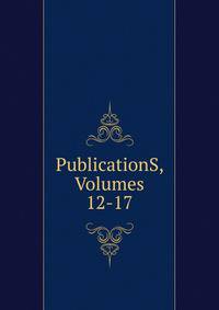 PublicationS, Volumes 12-17