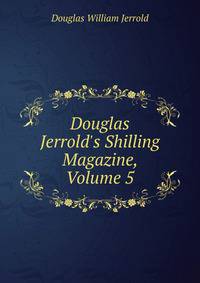 Douglas Jerrold's Shilling Magazine, Volume 5