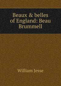 Beaux &amp; belles of England: Beau Brummell