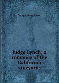 Judge Lynch; a romance of the California vineyards