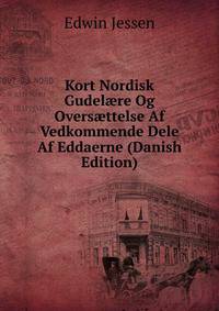 Kort Nordisk Gudel?re Og Overs?ttelse Af Vedkommende Dele Af Eddaerne (Danish Edition)