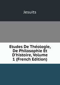 Etudes De Th?ologie, De Philosophie Et D'histoire, Volume 1 (French Edition)