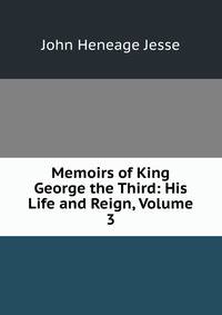 Memoirs of King George the Third: His Life and Reign, Volume 3