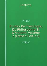 Etudes De Th?ologie, De Philosophie Et D'histoire, Volume 2 (French Edition)