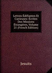 Lettres Edifiantes Et Curieuses: Ecrites Des Missions Etrangeres, Volume 21 (French Edition)