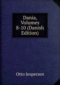 Dania, Volumes 8-10 (Danish Edition)