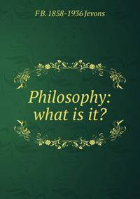 Philosophy: what is it?