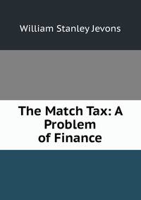 The Match Tax: A Problem of Finance